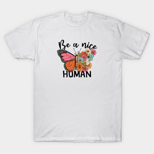 Be A Nice Human T-Shirt by Protshirtdesign